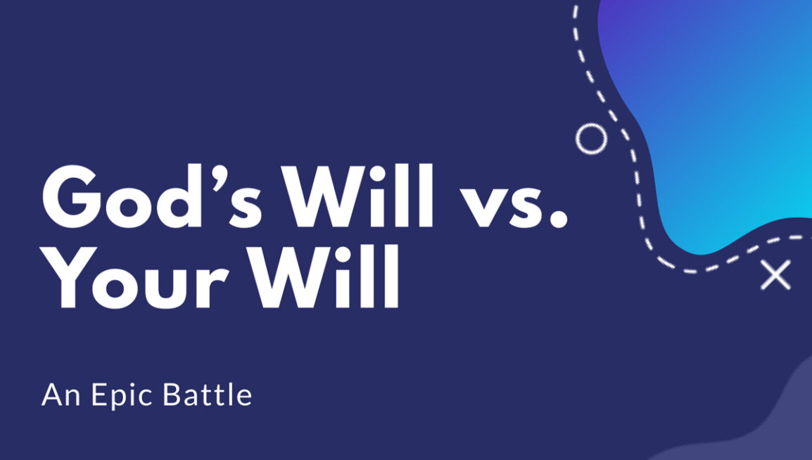 God’s Will vs. Your Will – An Epic Battle | Summit Church