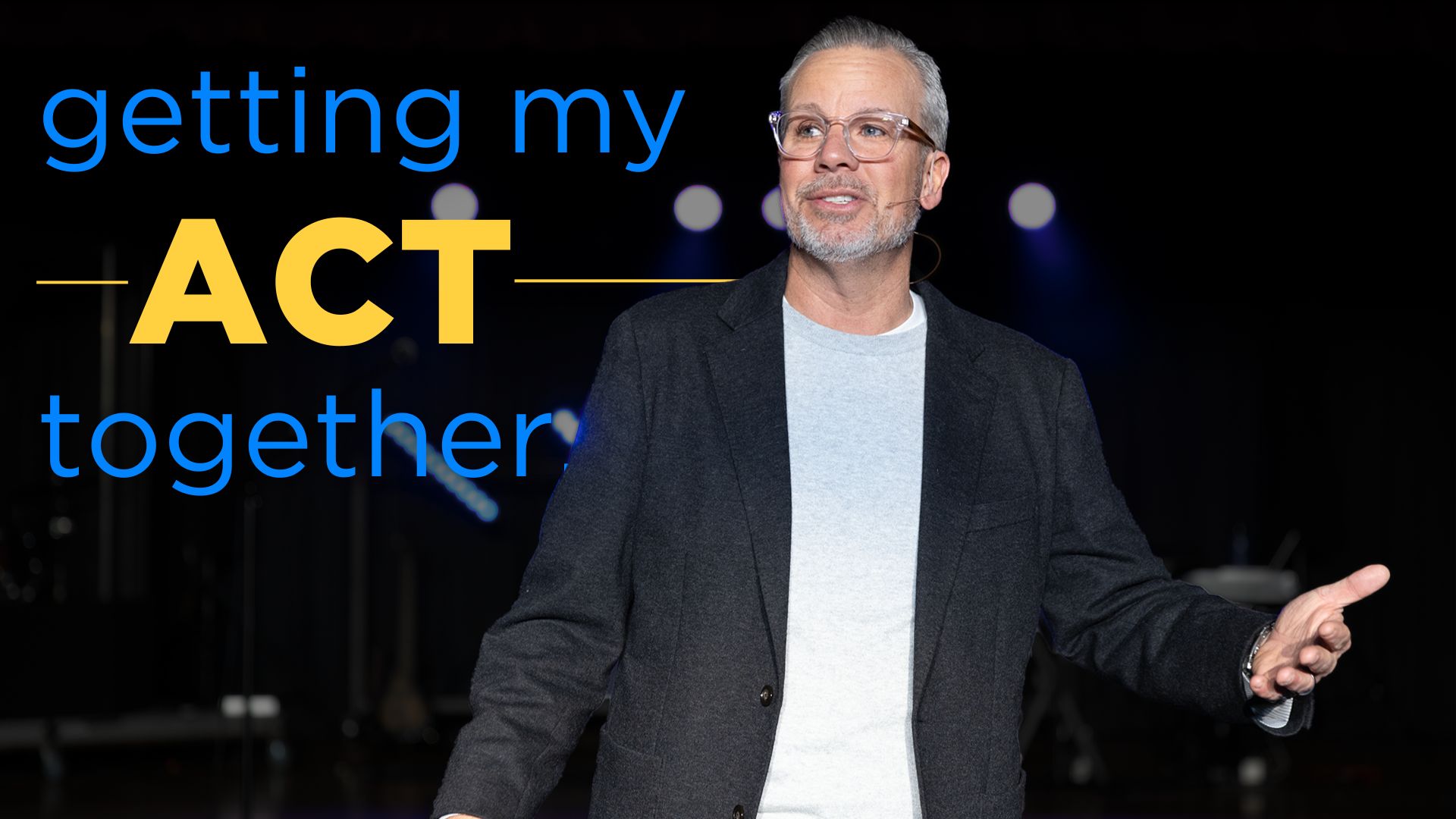 Getting My Act Together - Summit Church
